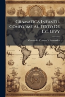 Gramatica Infantil Conforme Al Texto De L.c. Levy: En Ingles Y Castellano... 1279218908 Book Cover