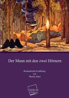 Der Mann Mit Den Zwei Hornern: Romantische Erzahlung 1141280833 Book Cover