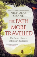 The Path More Travelled: The Secret History of Britain's Footpaths B0GXWKR18M Book Cover