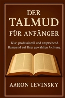 DER TALMUD FÜR ANFÄNGER: klar, professionell und ansprechend. Basierend auf Ihrer gewählten Richtung (German Edition) B0FR4H56B5 Book Cover