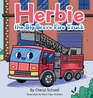 Herbie The Big Brave Firetruck B0FFBQ4CLN Book Cover