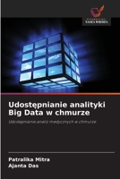 Udostepnianie analityki Big Data w chmurze: Udostepnianie analiz medycznych w chmurze (Polish Edition) 6208802350 Book Cover