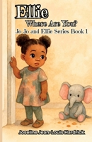 Ellie, Where Are You?: Book 1 - Jo Jo and Ellie Series 195891259X Book Cover