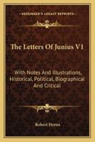 The Letters of Junius;; Volume 1 1019110465 Book Cover