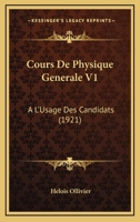 Cours De Physique Generale V1: A L'Usage Des Candidats (1921) 1160843775 Book Cover