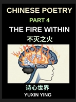 Chinese Poetry (Part 4)- The Fire Within, Unlocking Success and Resilience Chinese Poems for Ambition, Discipline, and Achieving Your Goals (Chinese Edition) B0H9ZW9XMJ Book Cover