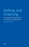 Anfang und Ursprung: Die klassische Metaphysik und ihre Kritik im 20. Jahrhundert (German Edition) 3787347143 Book Cover