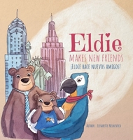 Eldie makes new friends! / Eldie hace nuevos amigos! 1736643908 Book Cover