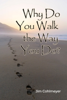 Why Do You Walk the Way You Do? 1645309703 Book Cover