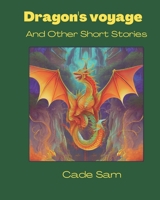 Dragon's Voyage and Other Short Stories B0BMT2NT6Y Book Cover