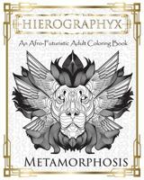 Hierographyx: An Afro-Futuristic Coloring Book: Metamorphosis 1722960582 Book Cover