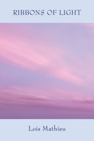 Ribbons of Light 1943826943 Book Cover