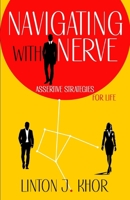 Navigating with Nerve: Assertive Strategies for Life 1068775602 Book Cover
