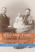 Wise Men, Fools: From Siracusa to Syracuse B0942975JF Book Cover