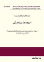 „È bella, la vita!“ Pragmatische Funktionen segmentierter Sätze im italiano parlato 3898219356 Book Cover