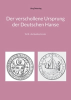 Der verschollene Ursprung der Deutschen Hanse: Teil B - die Quellenchronik 369639713X Book Cover