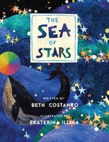 The Sea of Stars - Kindness Books for Toddlers Ages 4-8, Follow Along a Brave Sea Star's Journey to Discovering How Kindness Makes Us Stronger - Books on Empathy for Kids B0F2H3LPJN Book Cover