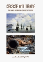 Circassia and Ukraine: Two Nations Even Russian Genocide Can't Destroy B0CGK1CLXD Book Cover