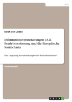 Informationsveranstaltungen i.S.d. Betriebsverfassung und die Europ?ische Sozialcharta: Eine Umgehung des Arbeitskampfrechts durch Betriebsr?te? 3640227212 Book Cover