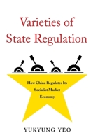 Varieties of State Regulation: How China Regulates Its Socialist Market Economy 067424785X Book Cover