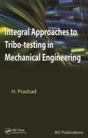 Integral Approaches to Tribo-Testing in Mechanical Engineering 143980608X Book Cover