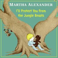 I'll Protect You from the Jungle Beasts 1570916772 Book Cover