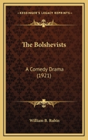 The Bolshevists: A Comedy Drama 0548573999 Book Cover