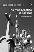 The Mediatization of Religion: When Faith Rocks 1409436284 Book Cover