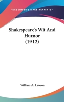 Shakespeare's Wit And Humor 1371738572 Book Cover