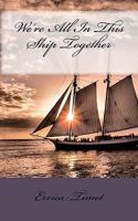We're All In This Ship Together 1460922298 Book Cover