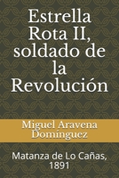 Estrella Rota II, soldado de la Revoluci�n: Matanza de Lo Ca�as, 1891 B09244CMK6 Book Cover