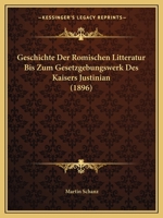 Geschichte Der R�mischen Litteratur Bis Zum Gesetzgebungswerk Des Kaisers Justinian, Vol. 2: Die R�mische Litteratur in Der Zeit Der Monarchie Bis Auf Hadrian; Zweite H�lfte, Vom Tode Des Augustus Bis 374368800X Book Cover