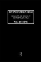 Beyond Common Sense: Sexuality and Gender in Contemporary Japan 1138987808 Book Cover