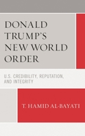 Donald Trump's New World Order : U. S. Credibility, Reputation, and Integrity 1683931823 Book Cover