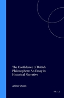The Confidence of British Philosophers: An Essay in Historical Narrative 9004053972 Book Cover