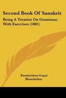 Second Book Of Sanskrit: Being A Treatise On Grammar, With Exercises (1881) 1437080596 Book Cover