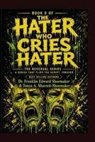 The Hater Who Cries Hater: Exposing the Paradox of Accusatory Projection: THE REVERSAL SERIES | BOOK 6 B0HG6FTZVL Book Cover