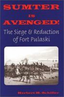 Sumter Is Avenged!: The Siege and Reduction of Fort Pulaski 0942597869 Book Cover