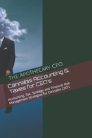 Cannabis Accounting & Taxes for CEO's: Accounting, Tax, Strategy and Financial Risk Management Strategies for Cannabis CEO’s 1724118862 Book Cover