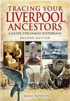Tracing Your Liverpool Ancestors: A Guide for Family Historians 1473822351 Book Cover