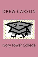Ivory Tower College 1908184140 Book Cover