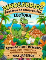 Dinosaurios Cuaderno de Comprensión Lectora: Aprende, lee y descubre datos sobre los dinosaurios a través de actividades prácticas y una investigación ... de lectura paso a paso. (Spanish Edition) 1803971479 Book Cover