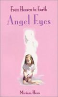 From Heaven to Earth "Angel Eyes" (From Heaven to Earth) 0971834830 Book Cover