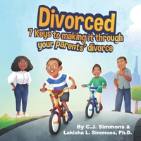 Divorced: 7 Keys to Making it Through Your Parents' Divorce B09TF1KVVK Book Cover