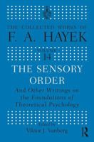 The Sensory Order and Other Writings on the Foundations of Theoretical Psychology: And Other Writings on the Foundations of Theoretical Psychology 022643642X Book Cover