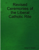 Revised Ceremonies of the Liberal Catholic Rite 0935461264 Book Cover