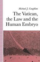 The Vatican, the Law and the Human Embryo 0333529626 Book Cover
