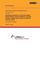 Investment Behavior of German Single Family Offices and Foundations Towards Venture Capital with a Focus on the Life Sciences Sector 3668900396 Book Cover
