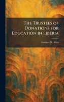 The Trustees of Donations for Education in Liberia 1025523520 Book Cover