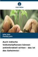 Auch indische Volksheilpflanzen können antimikrobiell wirken - das ist das Geheimnis! (German Edition) 6630111494 Book Cover